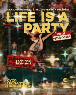 LIFE IS A PARTY
